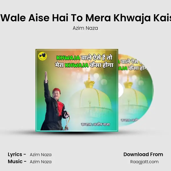 Khwaja Wale Aise Hai To Mera Khwaja Kaisa Hoga - Azim Naza album cover 