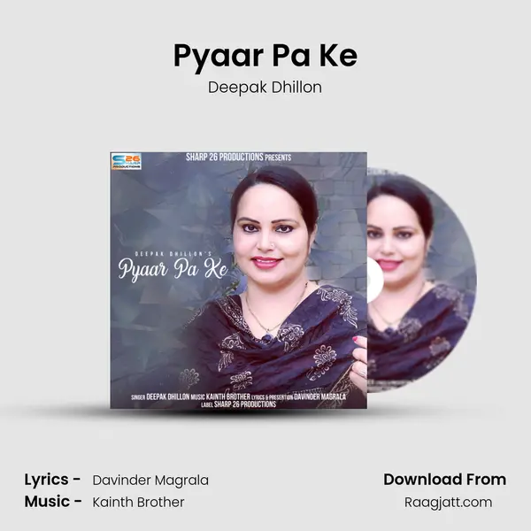 Pyaar Pa Ke - Deepak Dhillon mp3 song