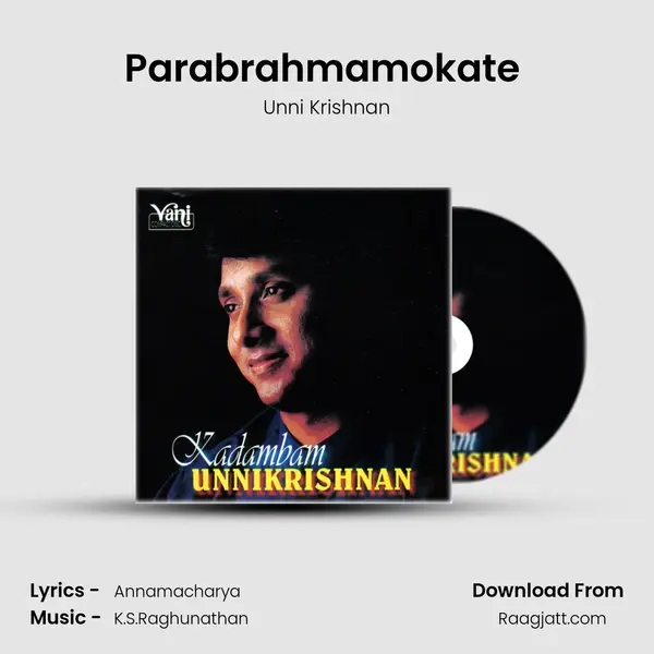 Parabrahmamokate (Unnikrishnan) - Unni Krishnan album cover 