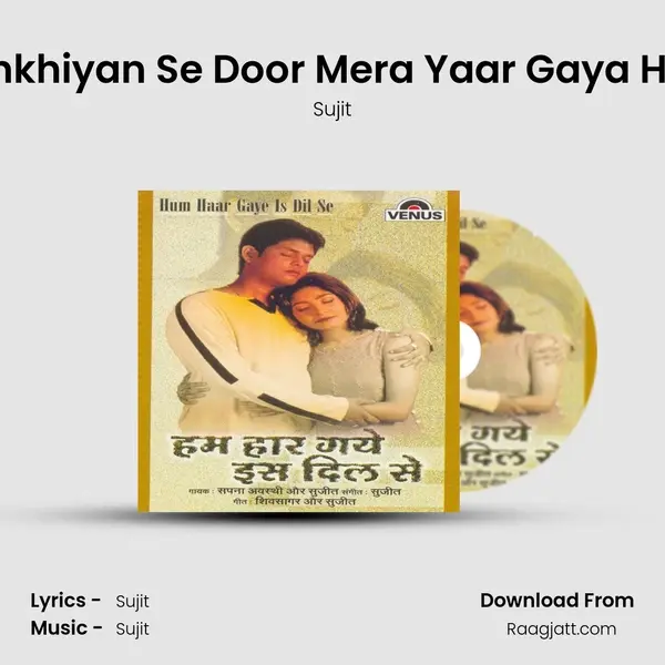 Ankhiyan Se Door Mera Yaar Gaya Hai - Sujit album cover 