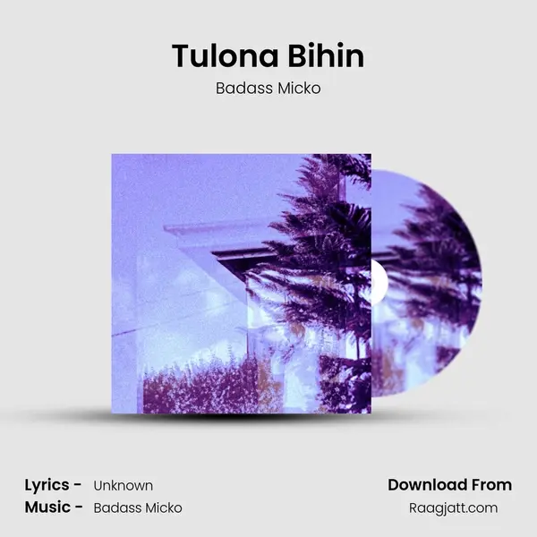 Tulona Bihin mp3 song