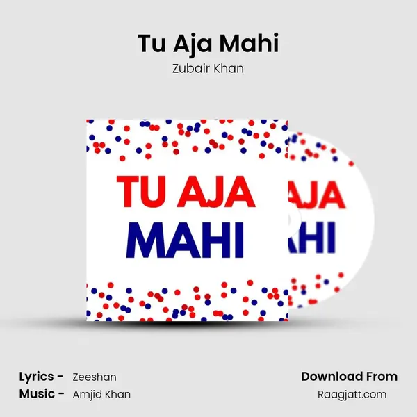 Tu Aja Mahi - Zubair Khan album cover 