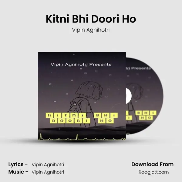 Kitni Bhi Doori Ho - Vipin Agnihotri album cover 