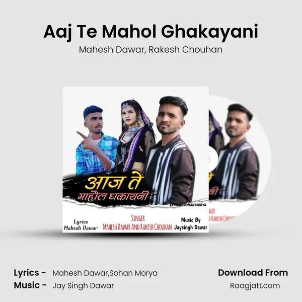 Aaj Te Mahol Ghakayani mp3 song