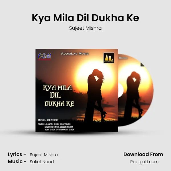 Kya Mila Dil Dukha Ke - Sujeet Mishra album cover 