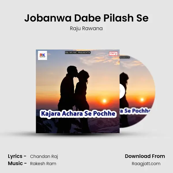 Jobanwa Dabe Pilash Se - Raju Rawana album cover 