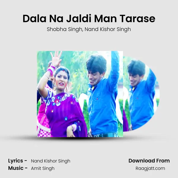 Dala Na Jaldi Man Tarase mp3 song