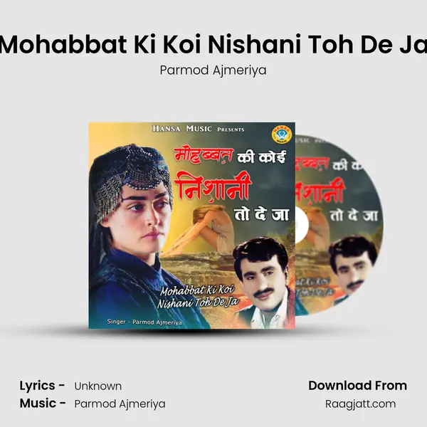 Mohabbat Ki Koi Nishani Toh De Ja mp3 song