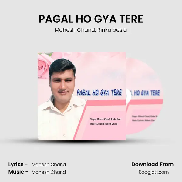 PAGAL HO GYA TERE - Mahesh Chand album cover 