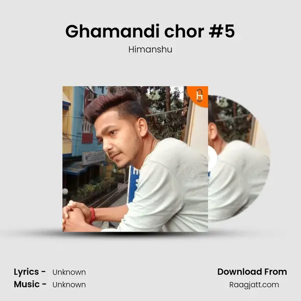 Ghamandi chor #5 - Himanshu album cover 