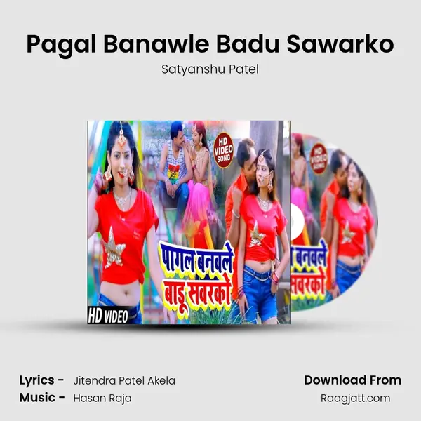 Pagal Banawle Badu Sawarko mp3 song