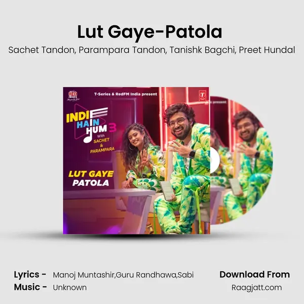 Lut Gaye-Patola (From Indie Hain Hum 3 With Sachet & Parampara) mp3 song