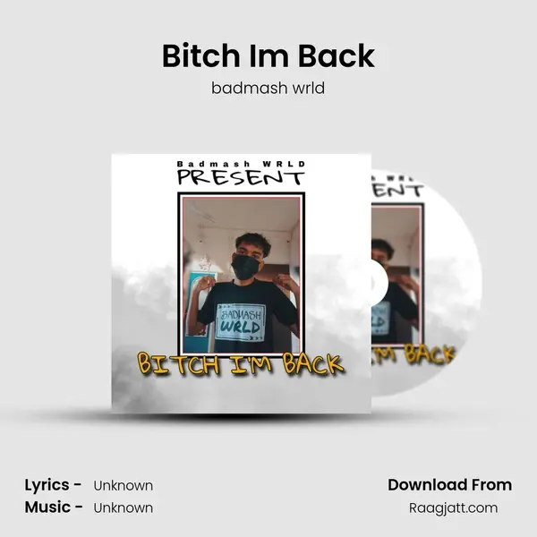 Bitch I'm Back - badmash wrld album cover 