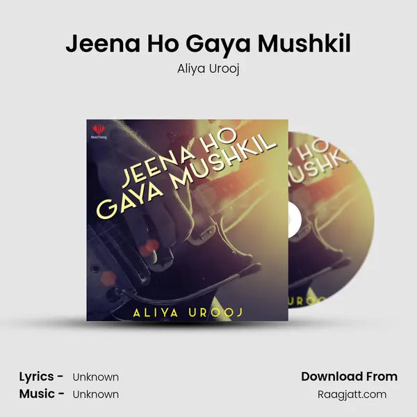 Jeena Ho Gaya Mushkil mp3 song