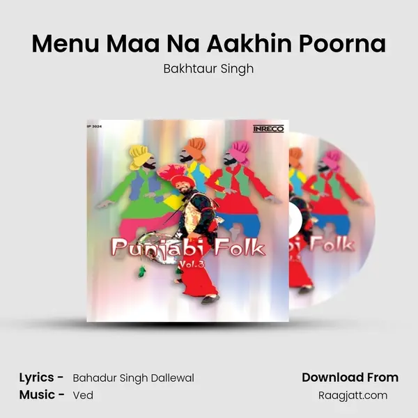 Menu Maa Na Aakhin Poorna - Bakhtaur Singh album cover 