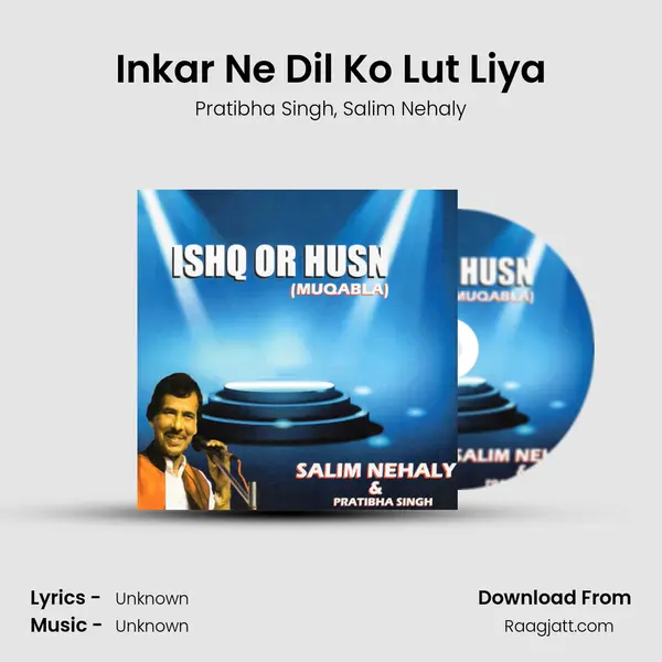 Inkar Ne Dil Ko Lut Liya mp3 song