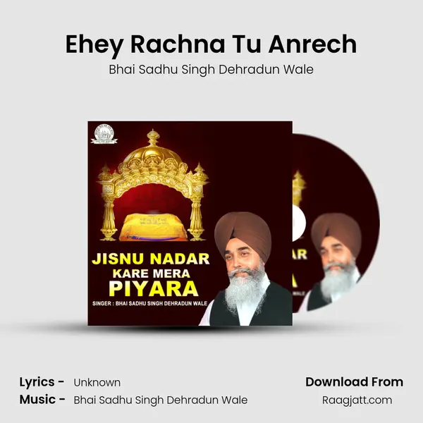 Ehey Rachna Tu Anrech - Bhai Sadhu Singh Dehradun Wale album cover 