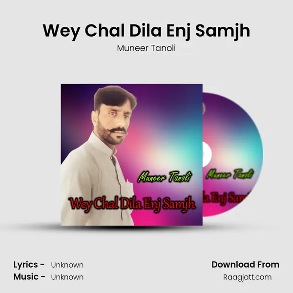 Wey Chal Dila Enj Samjh - Muneer Tanoli album cover 