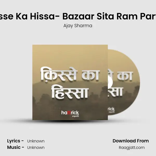 Kisse Ka Hissa- Bazaar Sita Ram Part 2 mp3 song