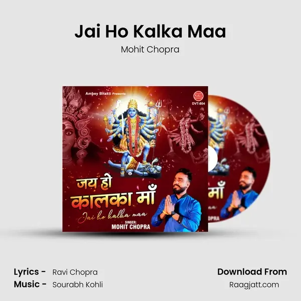 Jai Ho Kalka Maa - Mohit Chopra album cover 