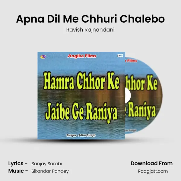 Apna Dil Me Chhuri Chalebo - Ravish Rajnandani mp3 song