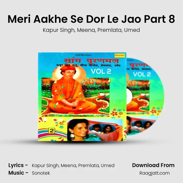 Meri Aakhe Se Dor Le Jao Part 8 mp3 song