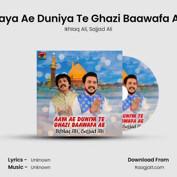 Aaya Ae Duniya Te Ghazi Baawafa Ae mp3 song