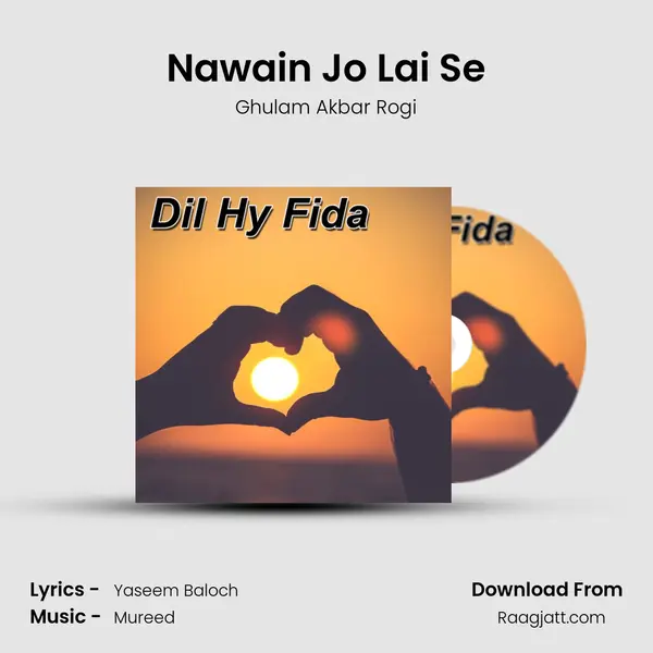 Nawain Jo Lai Se - Ghulam Akbar Rogi mp3 song