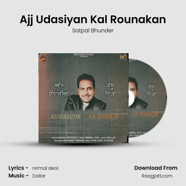 Ajj Udasiyan Kal Rounakan - Satpal Bhunder album cover 