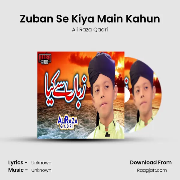 Zuban Se Kiya Main Kahun - Ali Raza Qadri album cover 