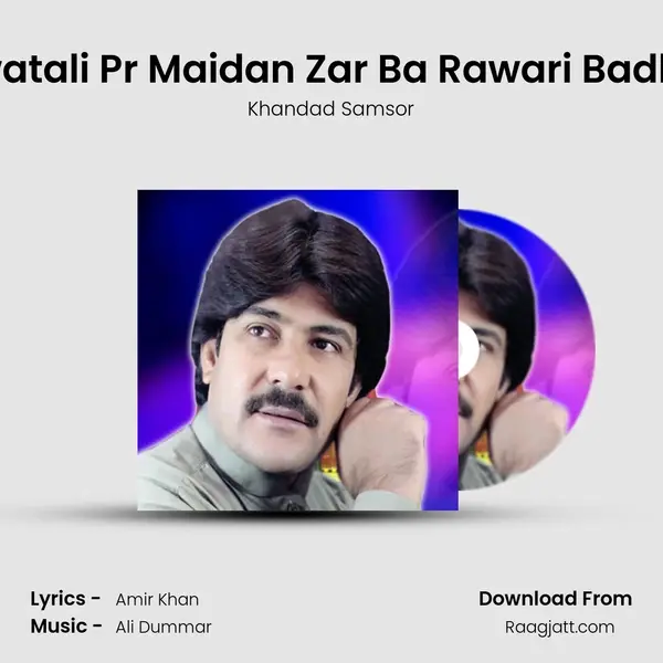 Rawatali Pr Maidan Zar Ba Rawari Badloon mp3 song