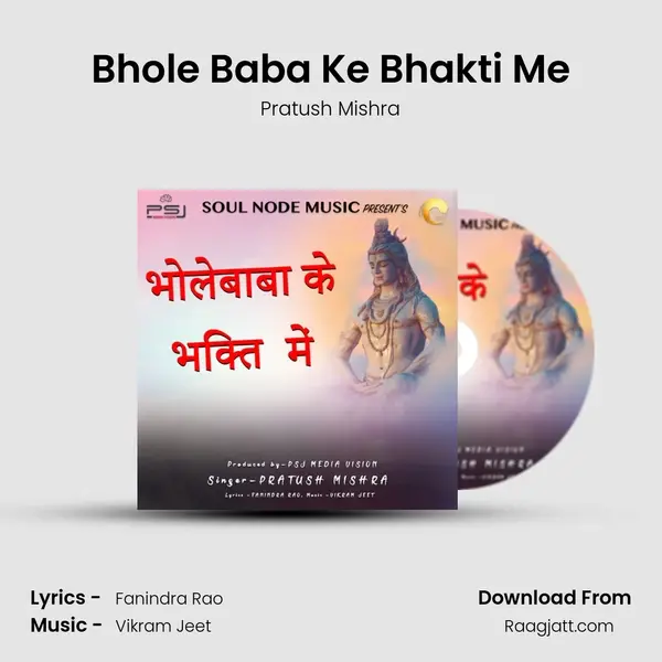 Bhole Baba Ke Bhakti Me - Pratush Mishra album cover 