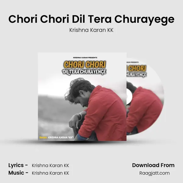 Chori Chori Dil Tera Churayege - Krishna Karan KK album cover 