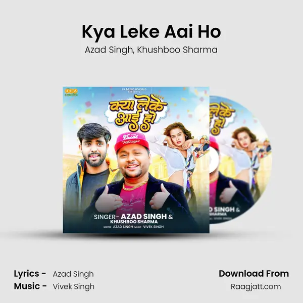 Kya Leke Aai Ho - Azad Singh mp3 song