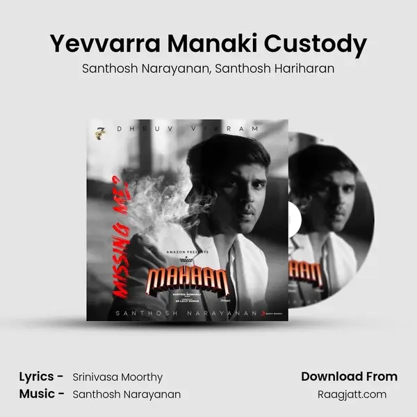 Yevvarra Manaki Custody mp3 song