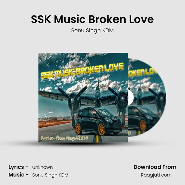 SSK Music Broken Love - Sonu Singh KDM album cover 