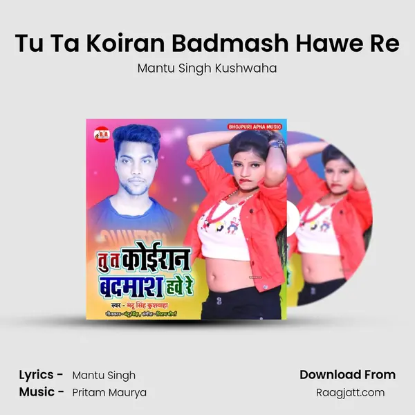 Tu Ta Koiran Badmash Hawe Re - Mantu Singh Kushwaha album cover 