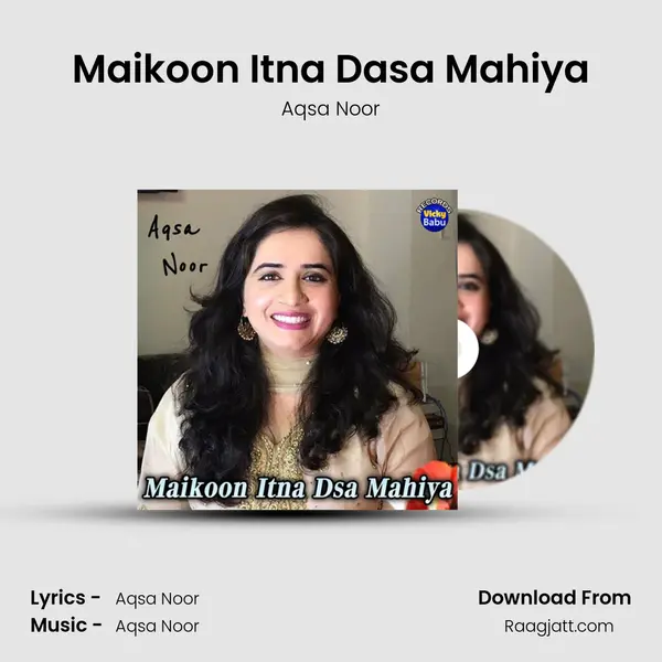 Maikoon Itna Dasa Mahiya - Aqsa Noor album cover 