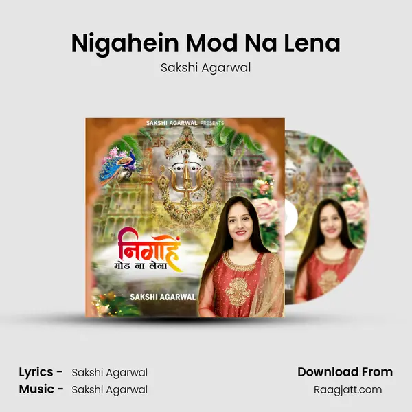 Nigahein Mod Na Lena - Sakshi Agarwal album cover 