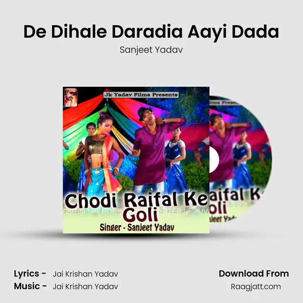 De Dihale Daradia Aayi Dada - Sanjeet Yadav album cover 