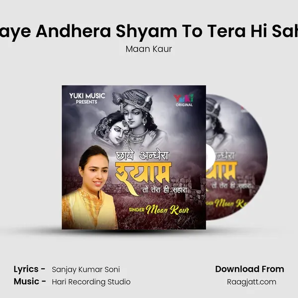 Chhaye Andhera Shyam To Tera Hi Sahara - Maan Kaur album cover 