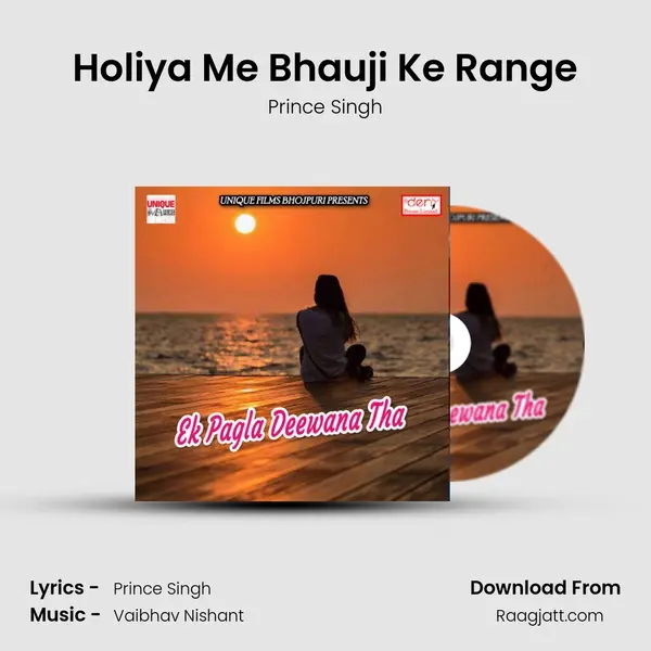 Holiya Me Bhauji Ke Range - Prince Singh album cover 