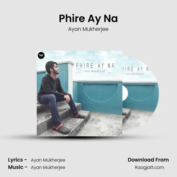 Phire Ay Na - Ayan Mukherjee album cover 