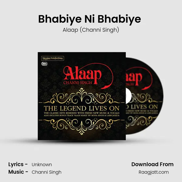 Bhabiye Ni Bhabiye (2010 Remix) - Alaap (Channi Singh) mp3 song