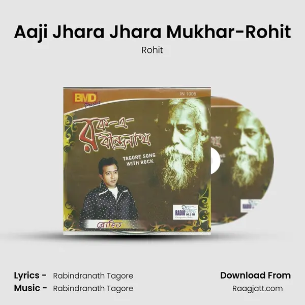 Aaji Jhara Jhara Mukhar-Rohit mp3 song