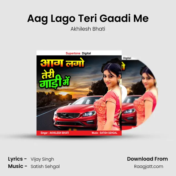 Aag Lago Teri Gaadi Me mp3 song