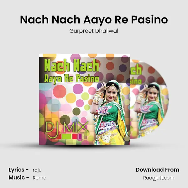 Nach Nach Aayo Re Pasino mp3 song