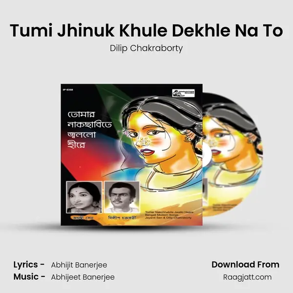 Tumi Jhinuk Khule Dekhle Na To mp3 song