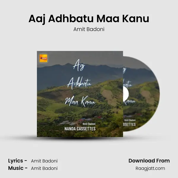 Aaj Adhbatu Maa Kanu mp3 song