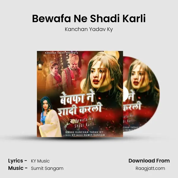 Bewafa Ne Shadi Karli - Kanchan Yadav Ky album cover 